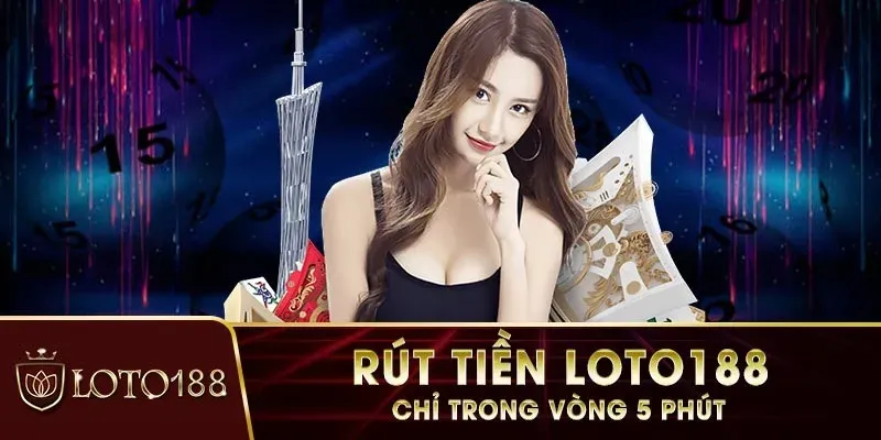 Điều kiện cơ bản để anh em rút tiền LOTO188